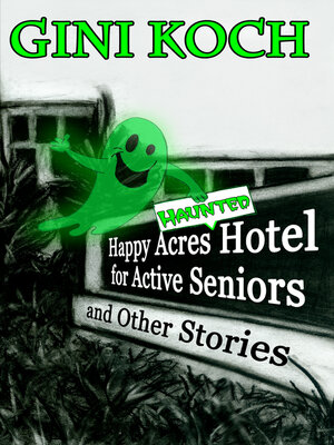 cover image of The Happy Acres Haunted Hotel for Active Seniors and Other Stories
